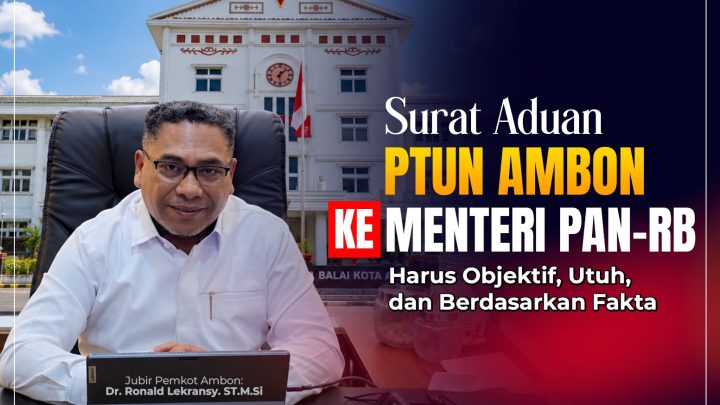 Terkait Surat Aduan PTUN Ambon ke Menteri PAN-RB, Jubir Pemkot : Harus Objektif, Utuh, dan Berdasarkan Fakta
